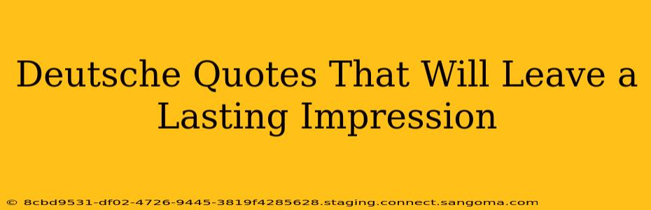 Deutsche Quotes That Will Leave a Lasting Impression