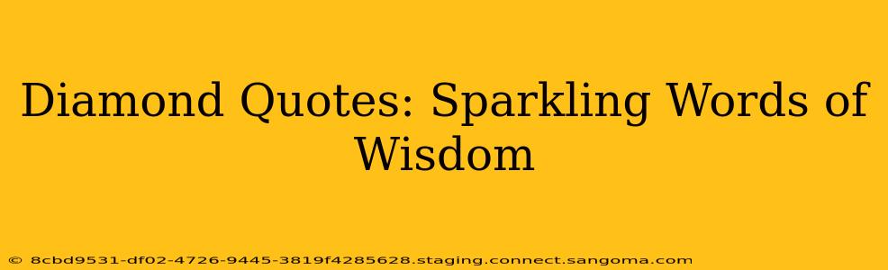 Diamond Quotes: Sparkling Words of Wisdom