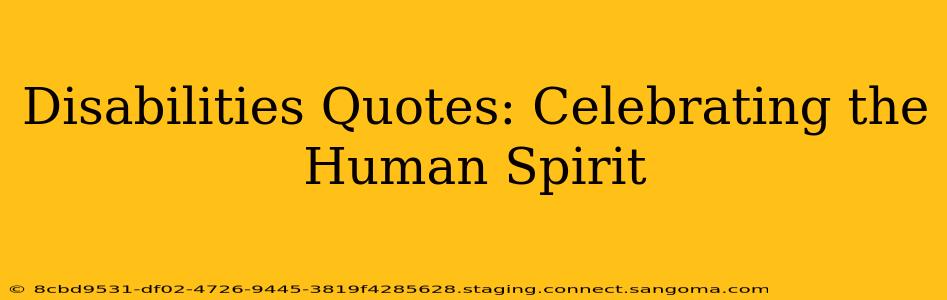 Disabilities Quotes: Celebrating the Human Spirit
