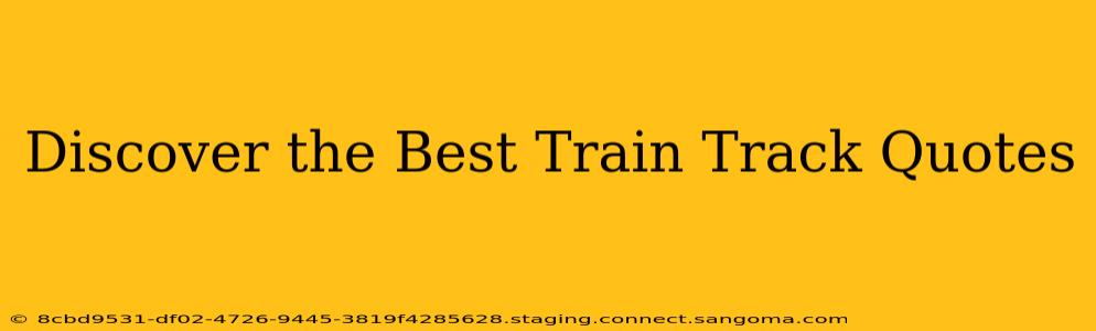 Discover the Best Train Track Quotes