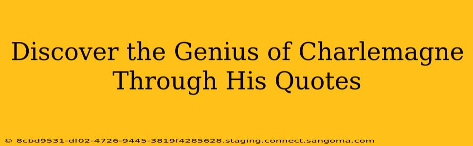 Discover the Genius of Charlemagne Through His Quotes