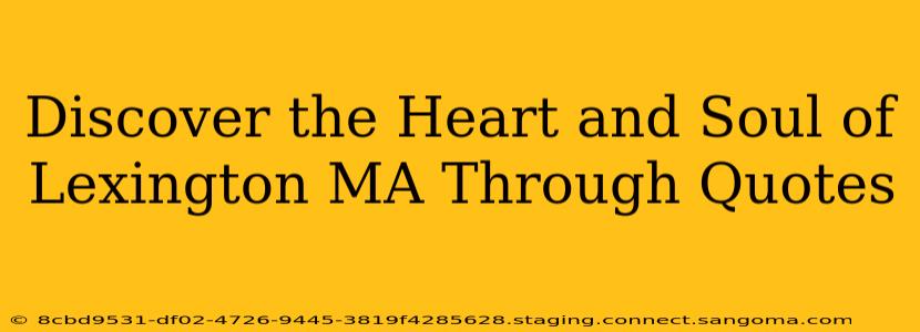 Discover the Heart and Soul of Lexington MA Through Quotes