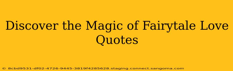 Discover the Magic of Fairytale Love Quotes