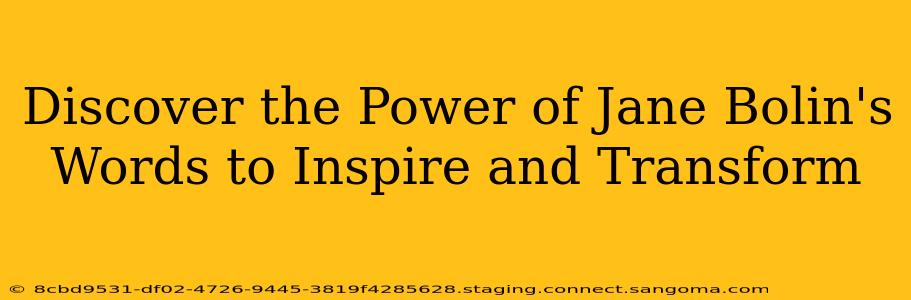 Discover the Power of Jane Bolin's Words to Inspire and Transform
