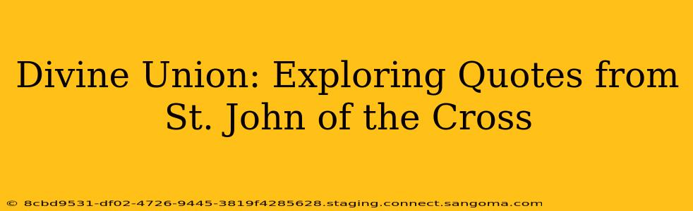 Divine Union: Exploring Quotes from St. John of the Cross