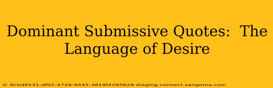 Dominant Submissive Quotes:  The Language of Desire