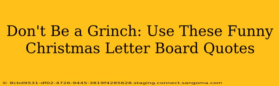 Don't Be a Grinch: Use These Funny Christmas Letter Board Quotes
