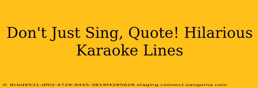 Don't Just Sing, Quote! Hilarious Karaoke Lines