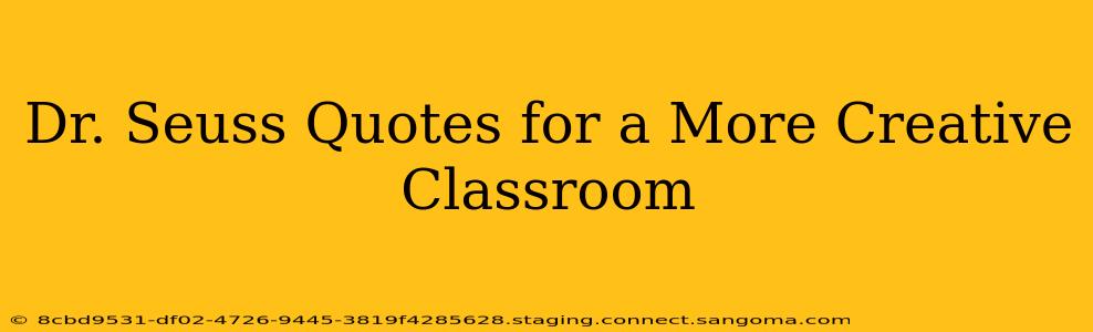 Dr. Seuss Quotes for a More Creative Classroom