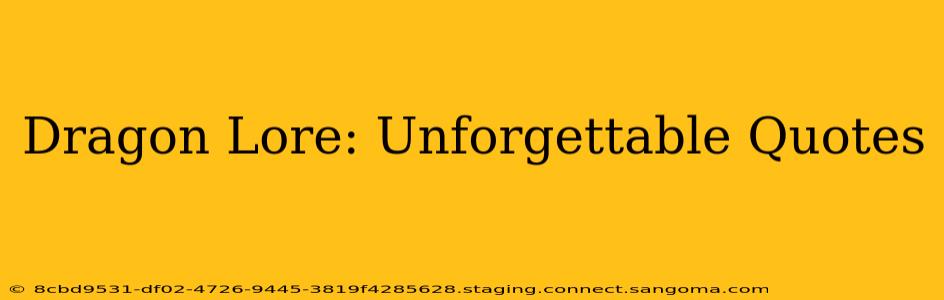 Dragon Lore: Unforgettable Quotes