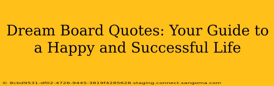 Dream Board Quotes: Your Guide to a Happy and Successful Life