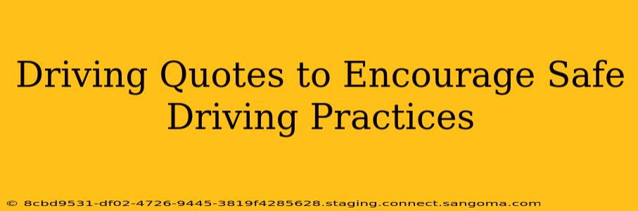 Driving Quotes to Encourage Safe Driving Practices