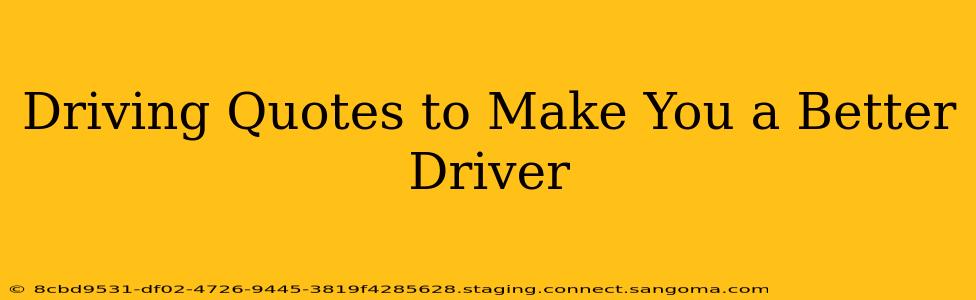 Driving Quotes to Make You a Better Driver