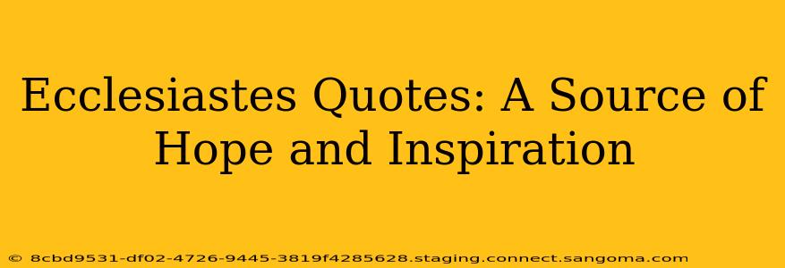 Ecclesiastes Quotes: A Source of Hope and Inspiration