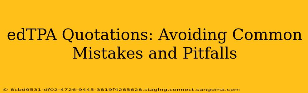edTPA Quotations: Avoiding Common Mistakes and Pitfalls