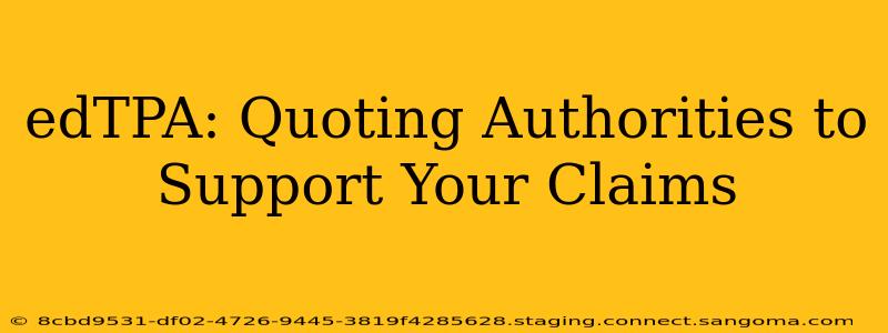 edTPA: Quoting Authorities to Support Your Claims