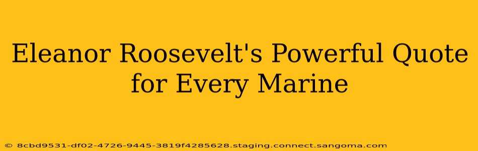 Eleanor Roosevelt's Powerful Quote for Every Marine
