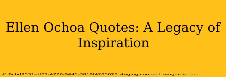 Ellen Ochoa Quotes: A Legacy of Inspiration