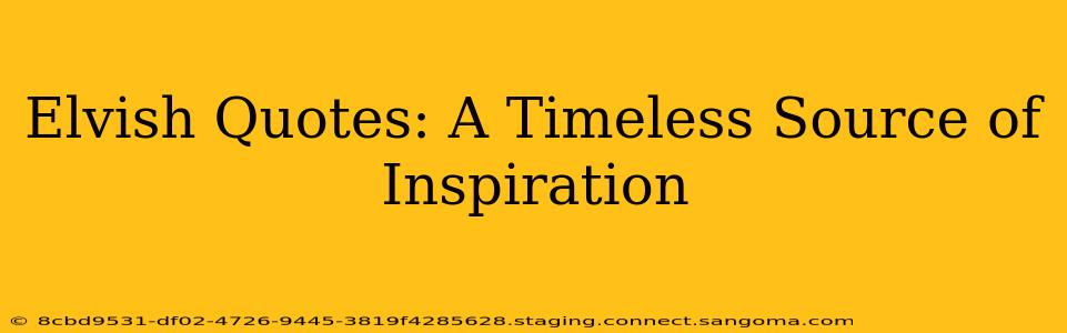 Elvish Quotes: A Timeless Source of Inspiration