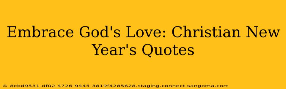 Embrace God's Love: Christian New Year's Quotes
