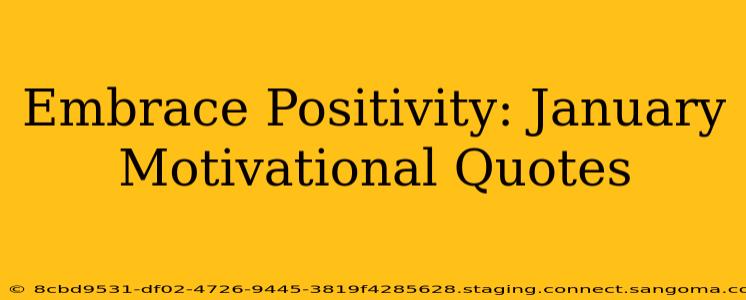 Embrace Positivity: January Motivational Quotes