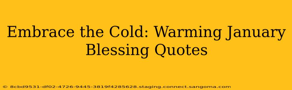 Embrace the Cold: Warming January Blessing Quotes