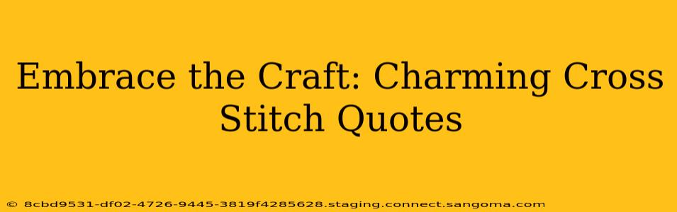 Embrace the Craft: Charming Cross Stitch Quotes