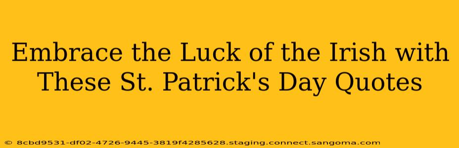 Embrace the Luck of the Irish with These St. Patrick's Day Quotes