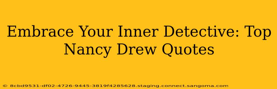 Embrace Your Inner Detective: Top Nancy Drew Quotes
