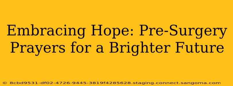 Embracing Hope: Pre-Surgery Prayers for a Brighter Future