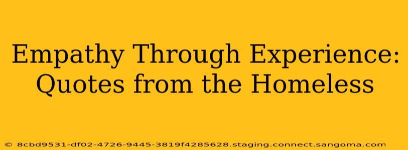 Empathy Through Experience: Quotes from the Homeless