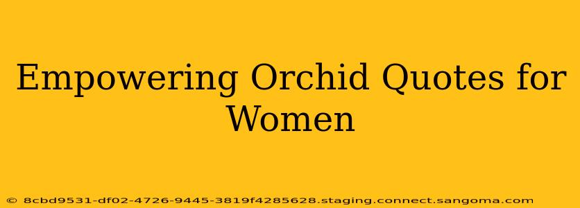 Empowering Orchid Quotes for Women