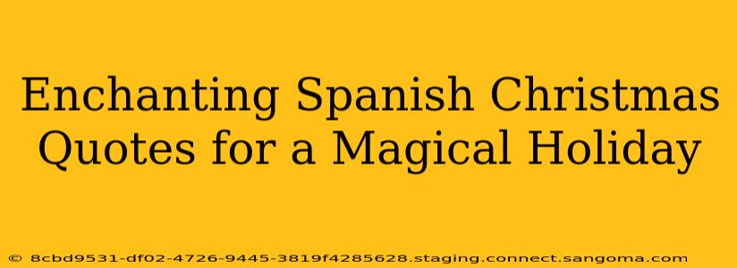 Enchanting Spanish Christmas Quotes for a Magical Holiday