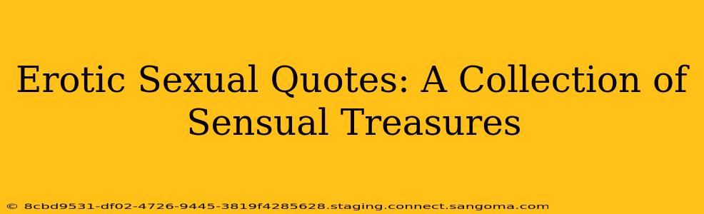 Erotic Sexual Quotes: A Collection of Sensual Treasures Erotic Sexual Quotes: A Collection of Sensual Treasures