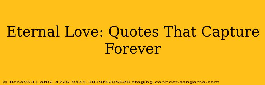 Eternal Love: Quotes That Capture Forever