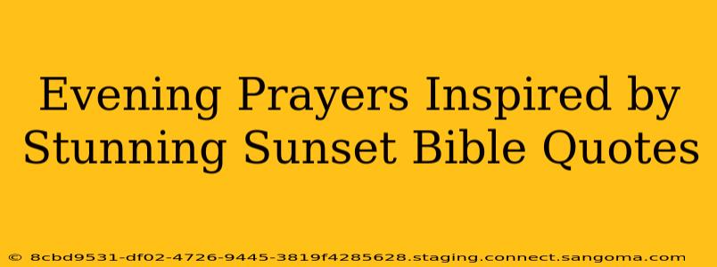 Evening Prayers Inspired by Stunning Sunset Bible Quotes