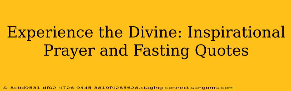 Experience the Divine: Inspirational Prayer and Fasting Quotes