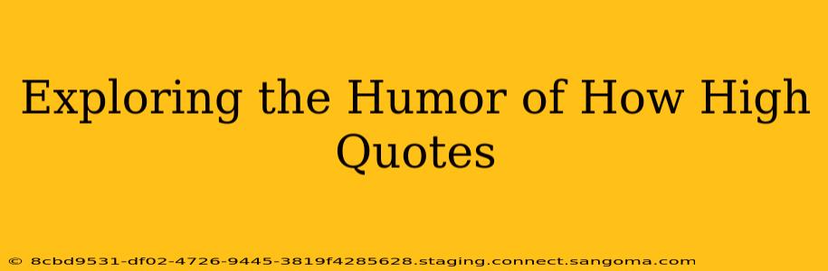 Exploring the Humor of How High Quotes