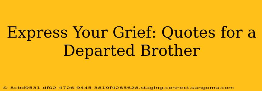 Express Your Grief: Quotes for a Departed Brother