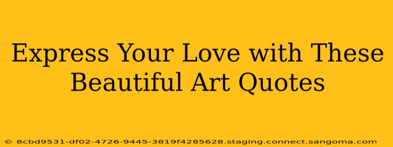 Express Your Love with These Beautiful Art Quotes