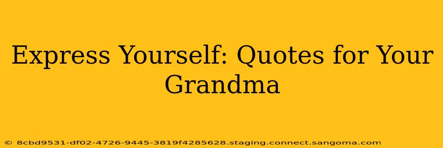 Express Yourself: Quotes for Your Grandma