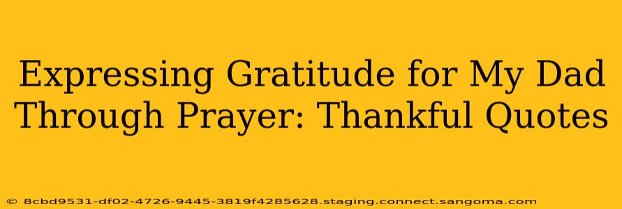 Expressing Gratitude for My Dad Through Prayer: Thankful Quotes