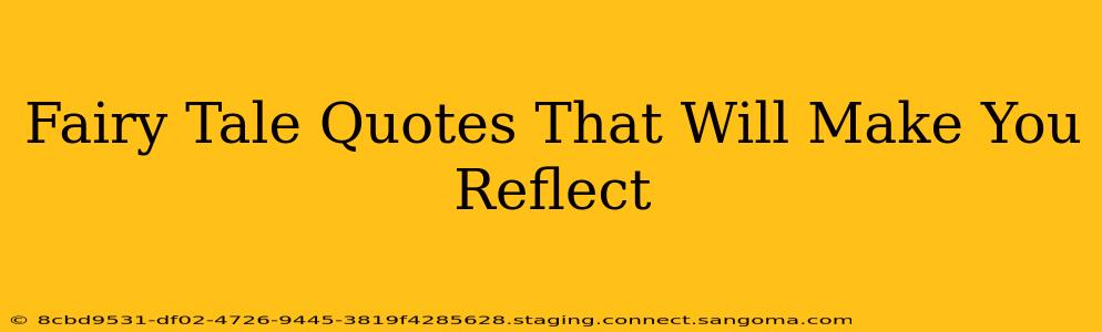 Fairy Tale Quotes That Will Make You Reflect