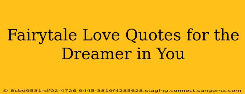 Fairytale Love Quotes for the Dreamer in You