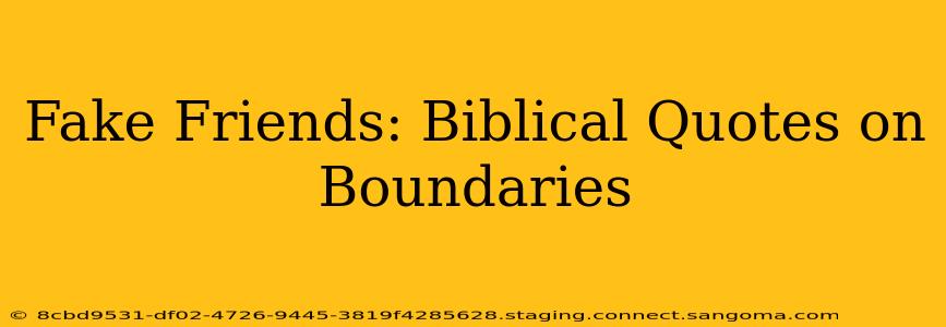 Fake Friends: Biblical Quotes on Boundaries