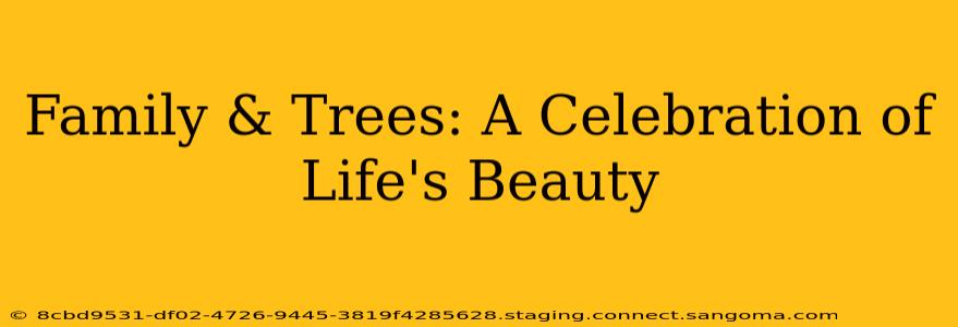 Family & Trees: A Celebration of Life's Beauty