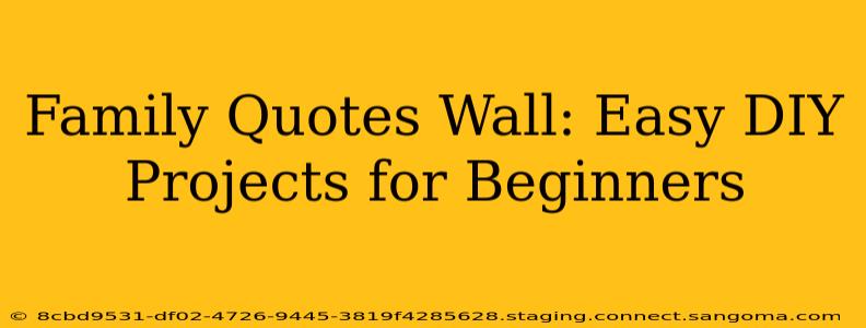 Family Quotes Wall: Easy DIY Projects for Beginners