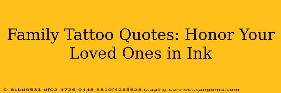 Family Tattoo Quotes: Honor Your Loved Ones in Ink