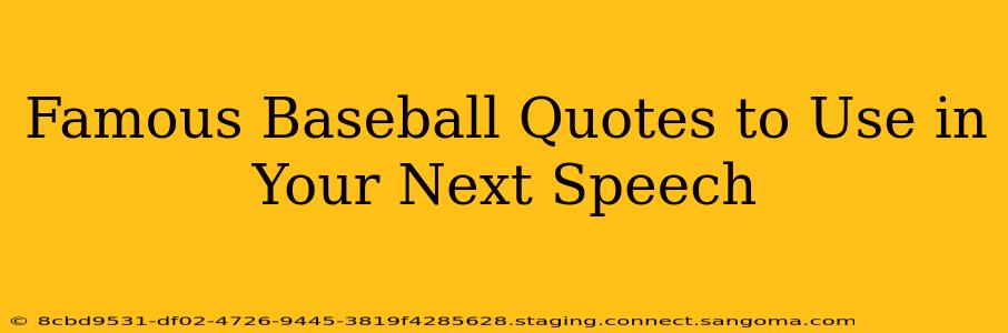 Famous Baseball Quotes to Use in Your Next Speech