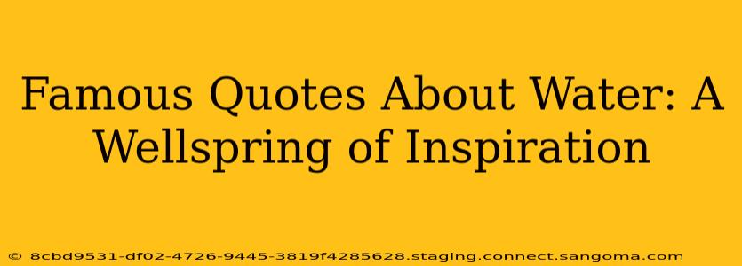Famous Quotes About Water: A Wellspring of Inspiration